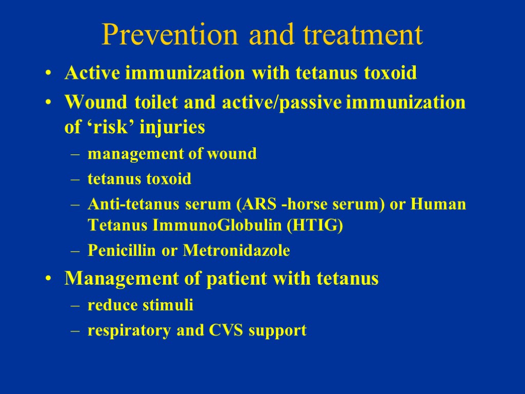Prevention and treatment Active immunization with tetanus toxoid Wound toilet and active/passive immunization of
